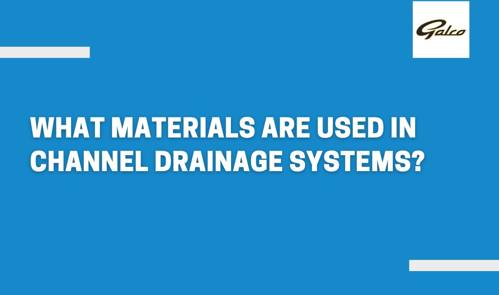 channel drainage systems materials